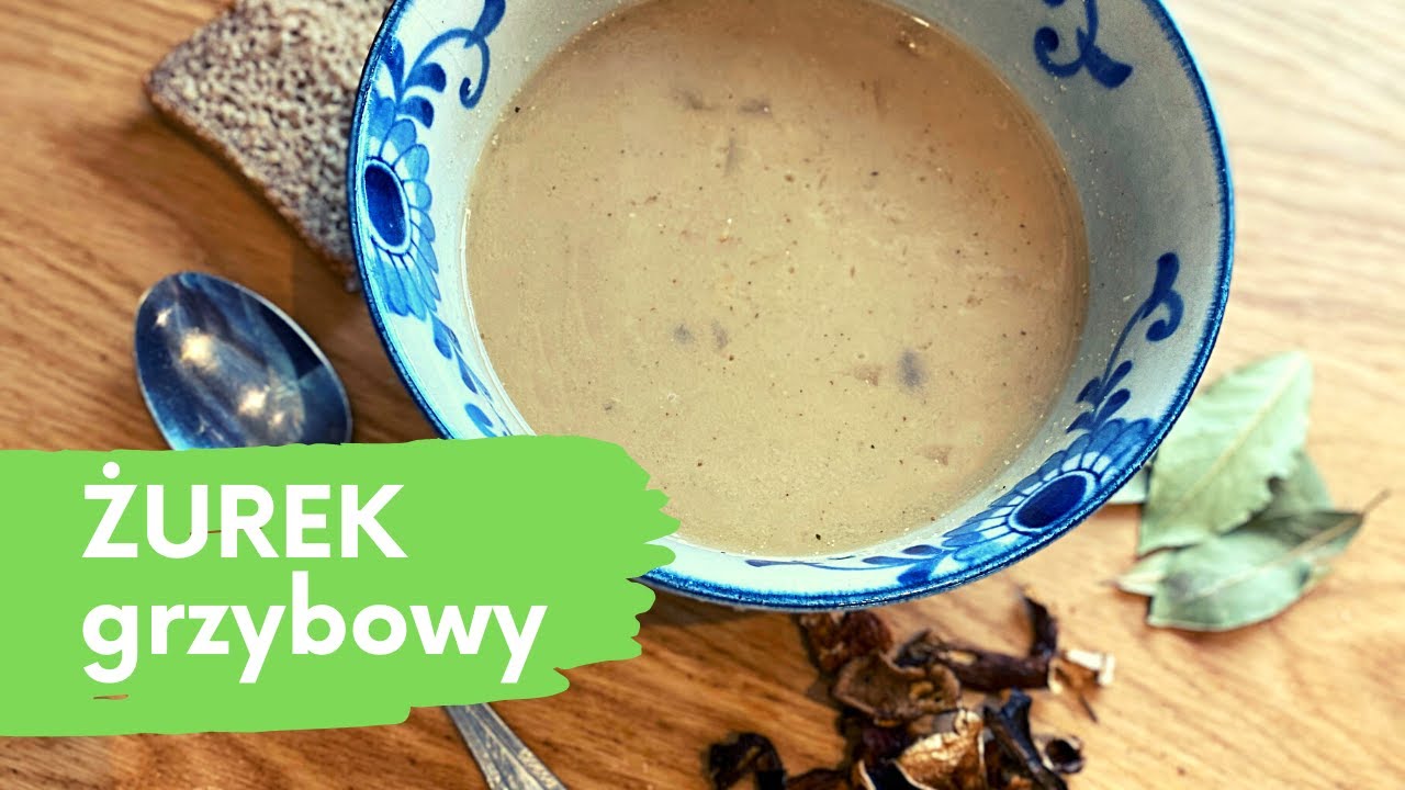 ŻUREK grzybowy -  wegetariański. Pyszny i aromatyczny.