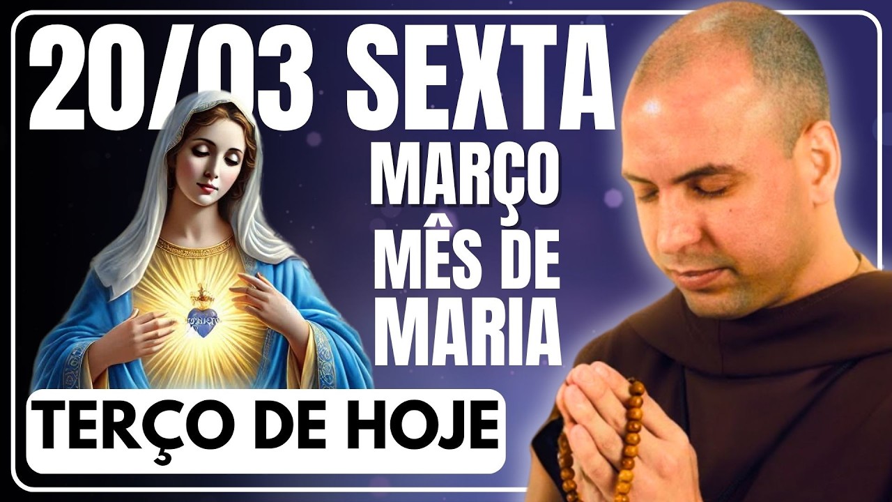 TERÇO DE HOJE 20/03/2026 - SEXTA-FEIRA - MISTÉRIOS DOLOROSOS: SANTO TERÇO
