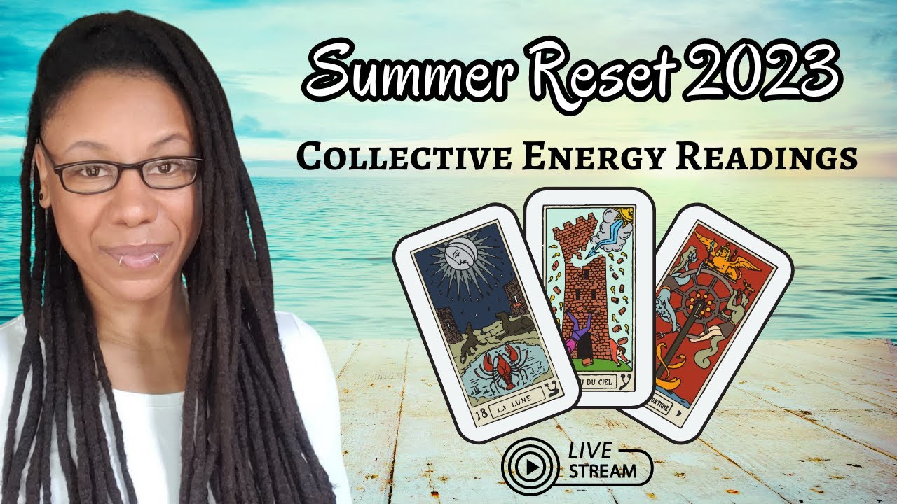 Energy Reading - Summer Reset 2023 - Tarot Reading Live Summer Solstice 2023