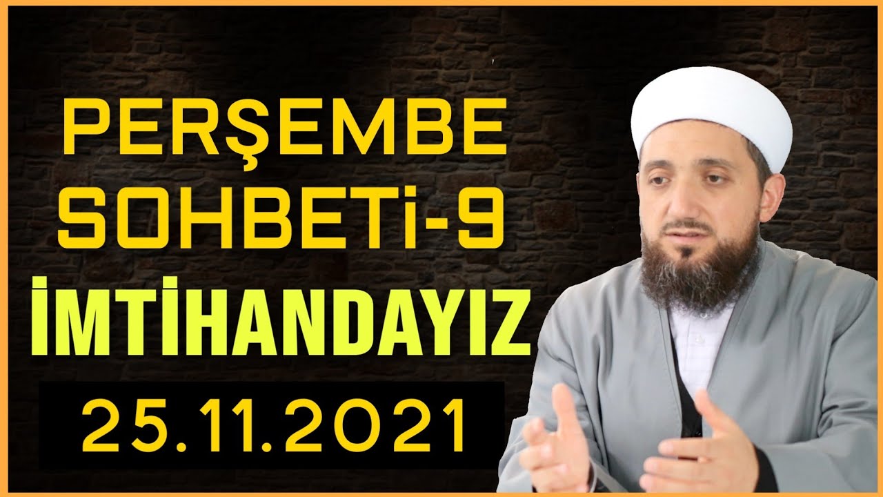 Perşembe Sohbeti-9 | İMTİHANDAYIZ | 25.11.2021