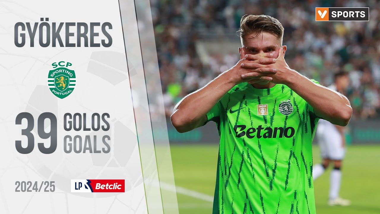 Gyökeres: Os 39 golos na Liga 2024/25