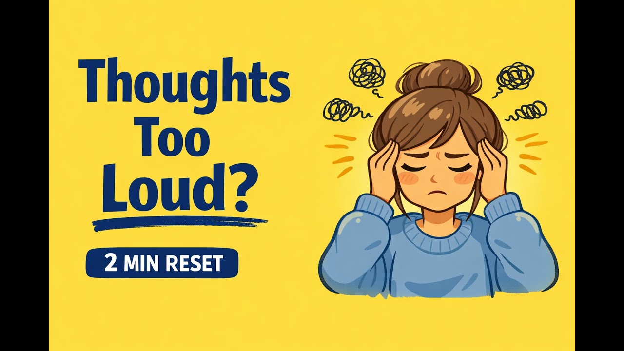 Reset Your Nervous System in 2 Minutes (When Your Thoughts Feel Overwhelming)