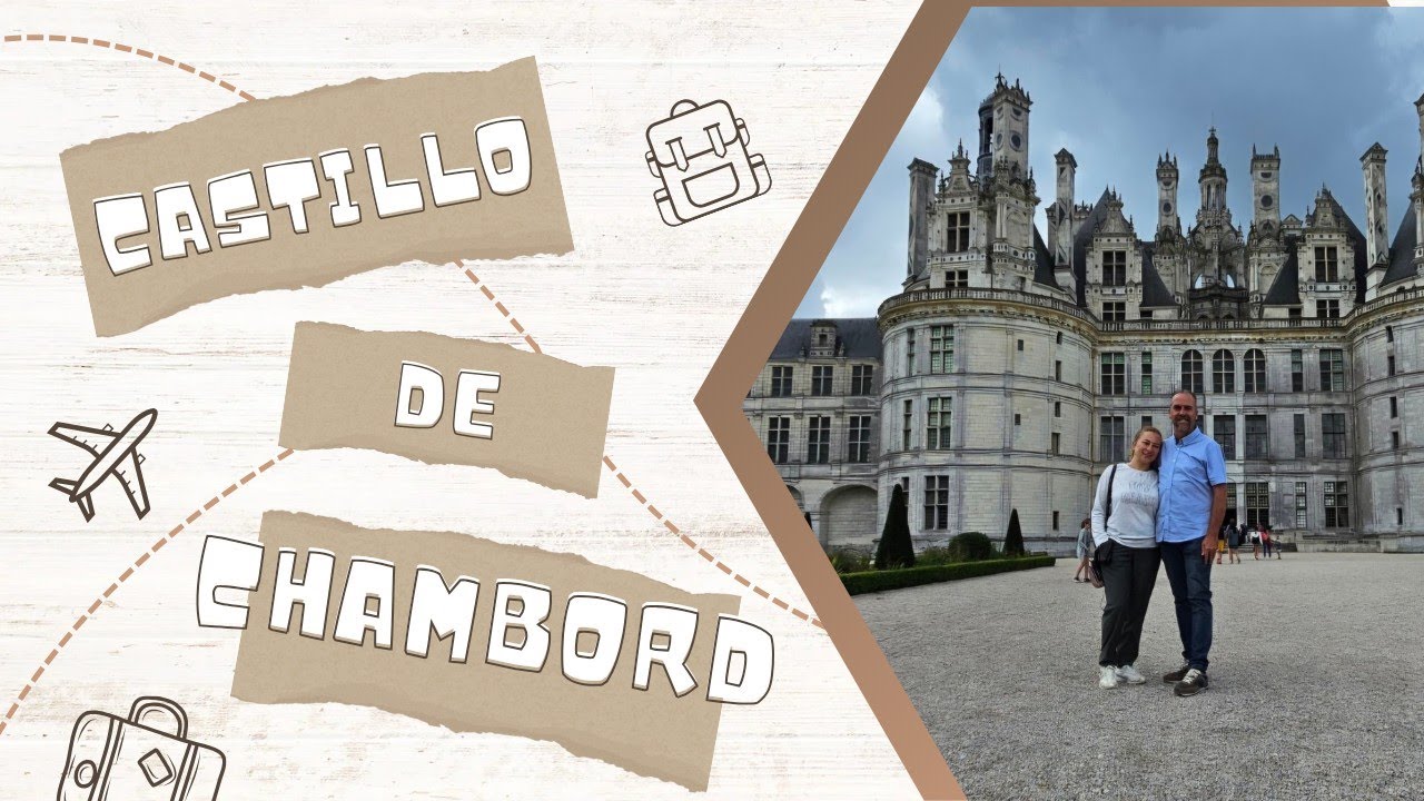 Roadtrip2025 Valle del Loira (Castillo de Chambord y Lourdes Etapa 8