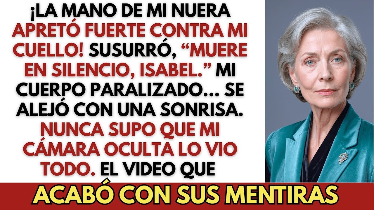 Mi nuera me susurró: “Muere en silencio, Isabel.” No sabía que mi cámara oculta grababa todo.