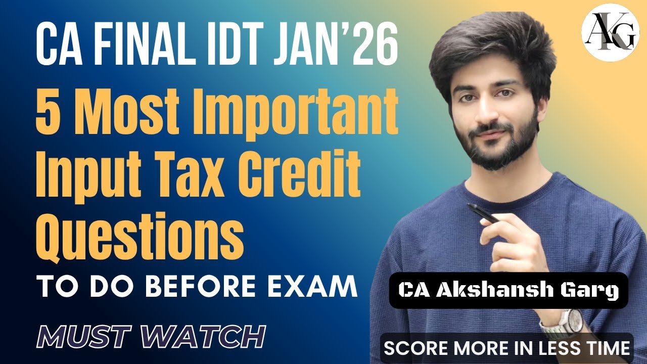 5 Most Important ITC Questions To Do Before Exam | CA Final IDT Jan'26 | CA Akshansh Garg