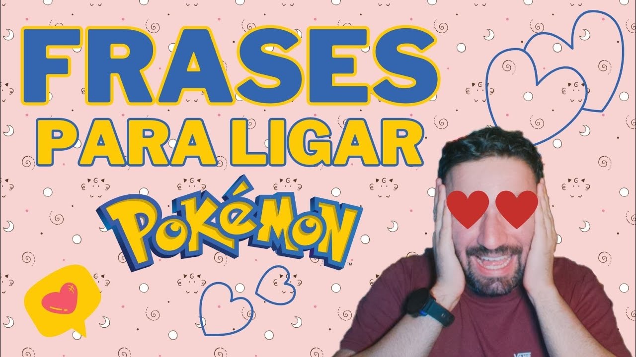 ¡FRASES PARA LIGAR CON FAN DE POKÉMON!