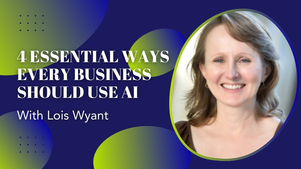 4 Essential Ways Every Business Should Use AI