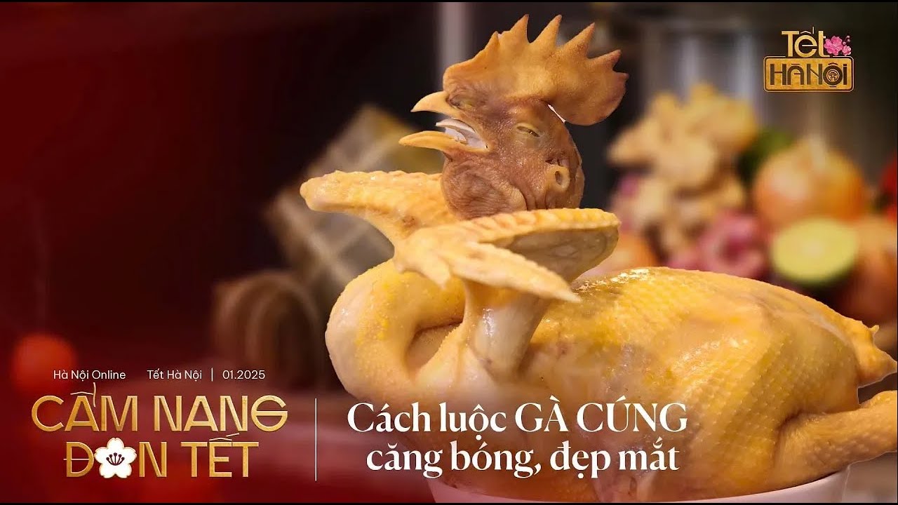 Cách luộc gà cúng da vàng ươm, thịt ngọt không nát | Cẩm nang đón Tết 2025