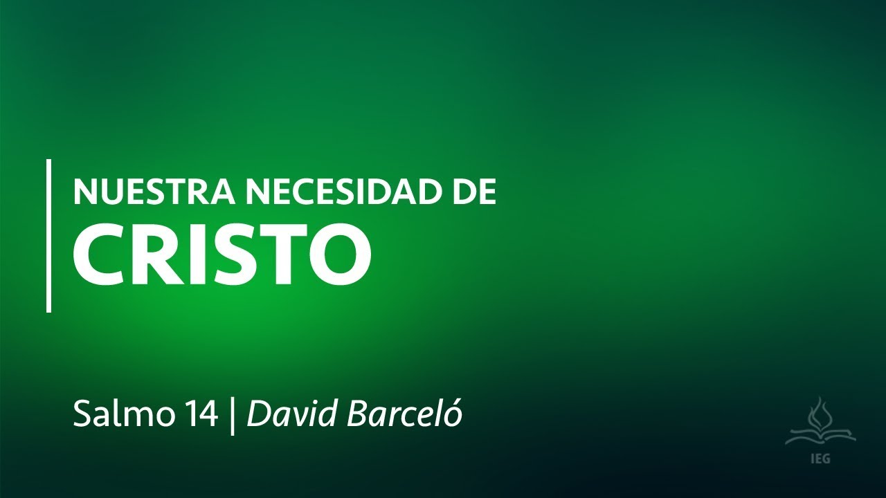 Nuestra necesidad de Cristo - David Barceló