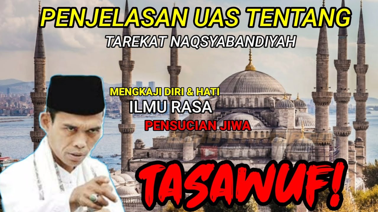 Penjelasan UAS tentang Tarekat Naqsyabandiyah || TASAWUF!.