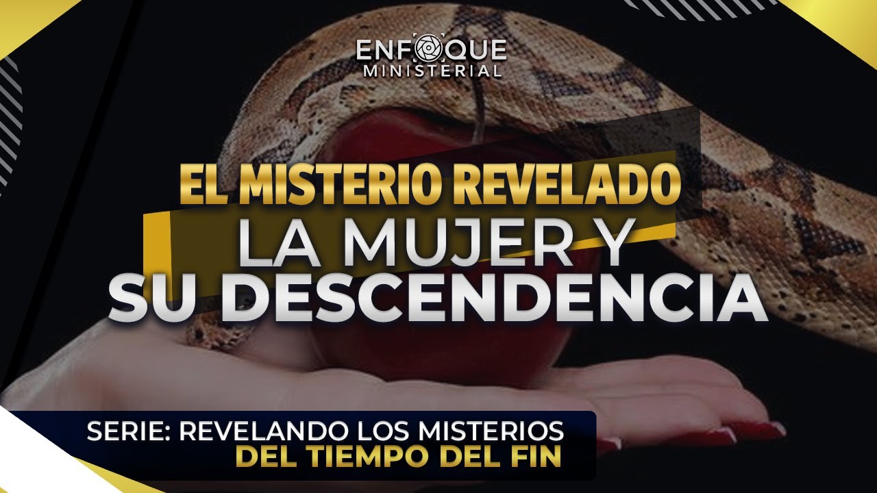 EL MISTERIO REVELADO: LA MUJER Y SU DESCENDENCIA / Apocalipsis 12