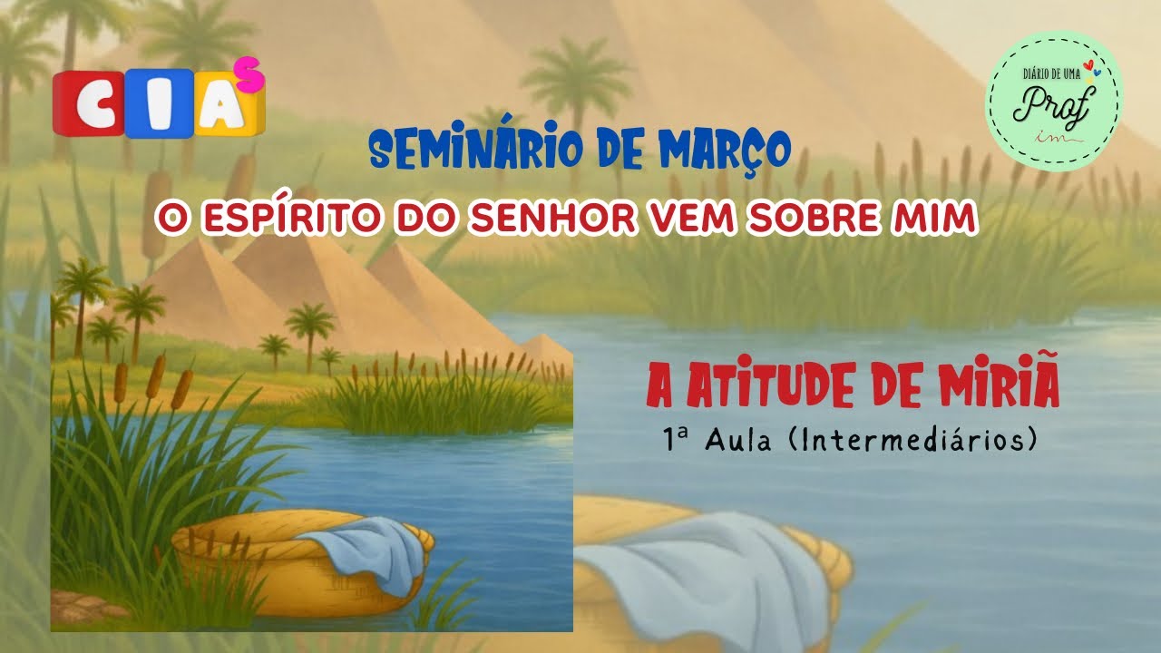 SEMINÁRIO DE MARÇO 2026 | 1ª Aula: A atitude de Miriã | CIAS - Aula Piloto