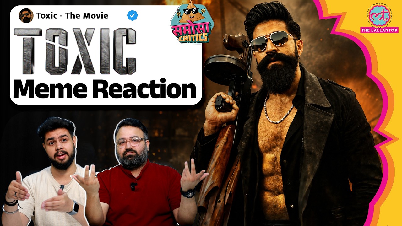 Toxic Movie Meme Reaction: Rocking Star Yash की film social media पर हुई भयंकर ट्रोल| Samosa Critics
