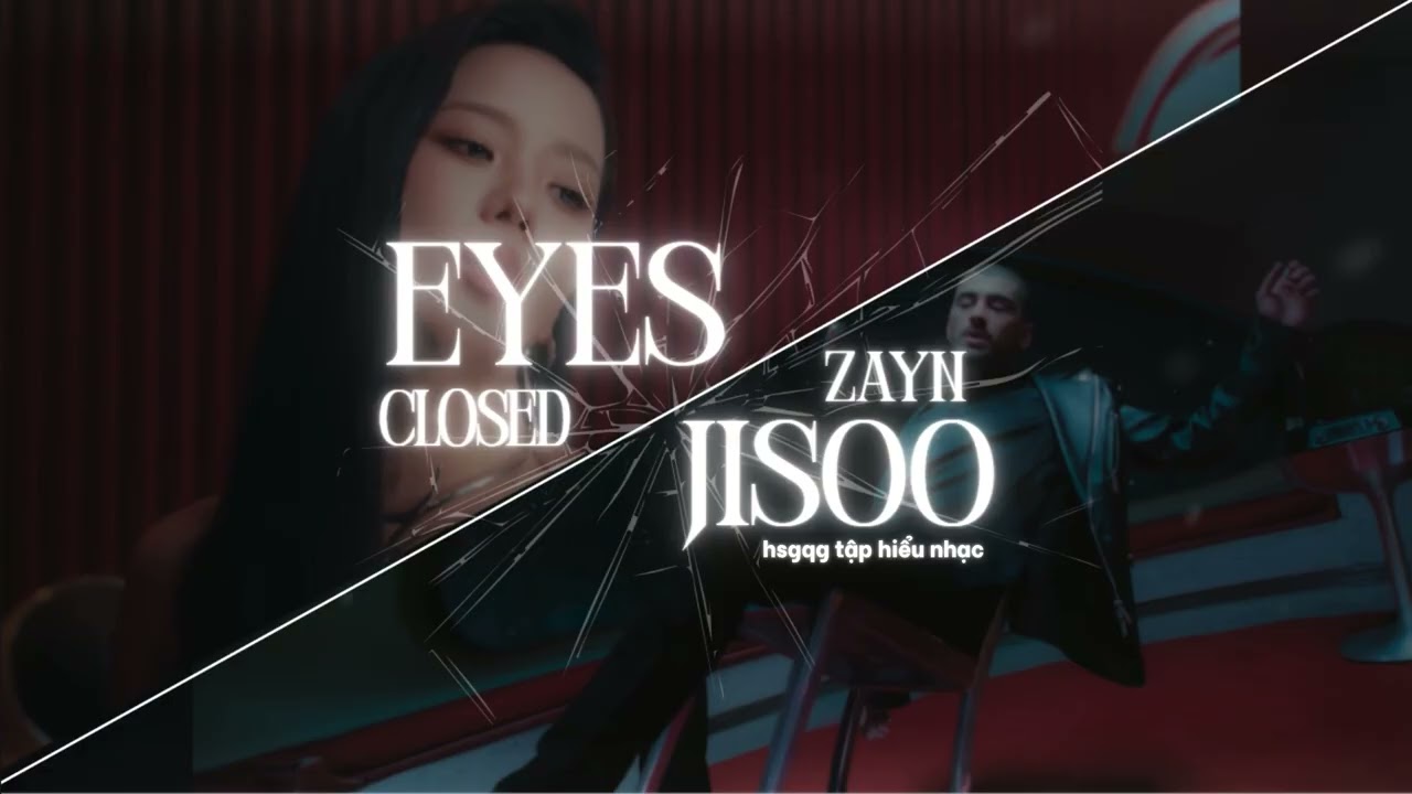 • Vietsub / Lyrics • EYES CLOSED - JISOO, ZAYN