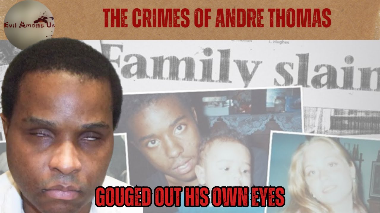 The Horrific Crimes of Andre Thomas &ndash; Gouged out his own eyes [True Crime Documentary]