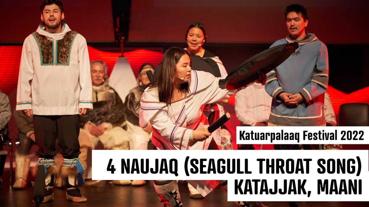 Katuarpalaaq Festival | 4 Naujaq (seagull throat song) katajjak, Maani