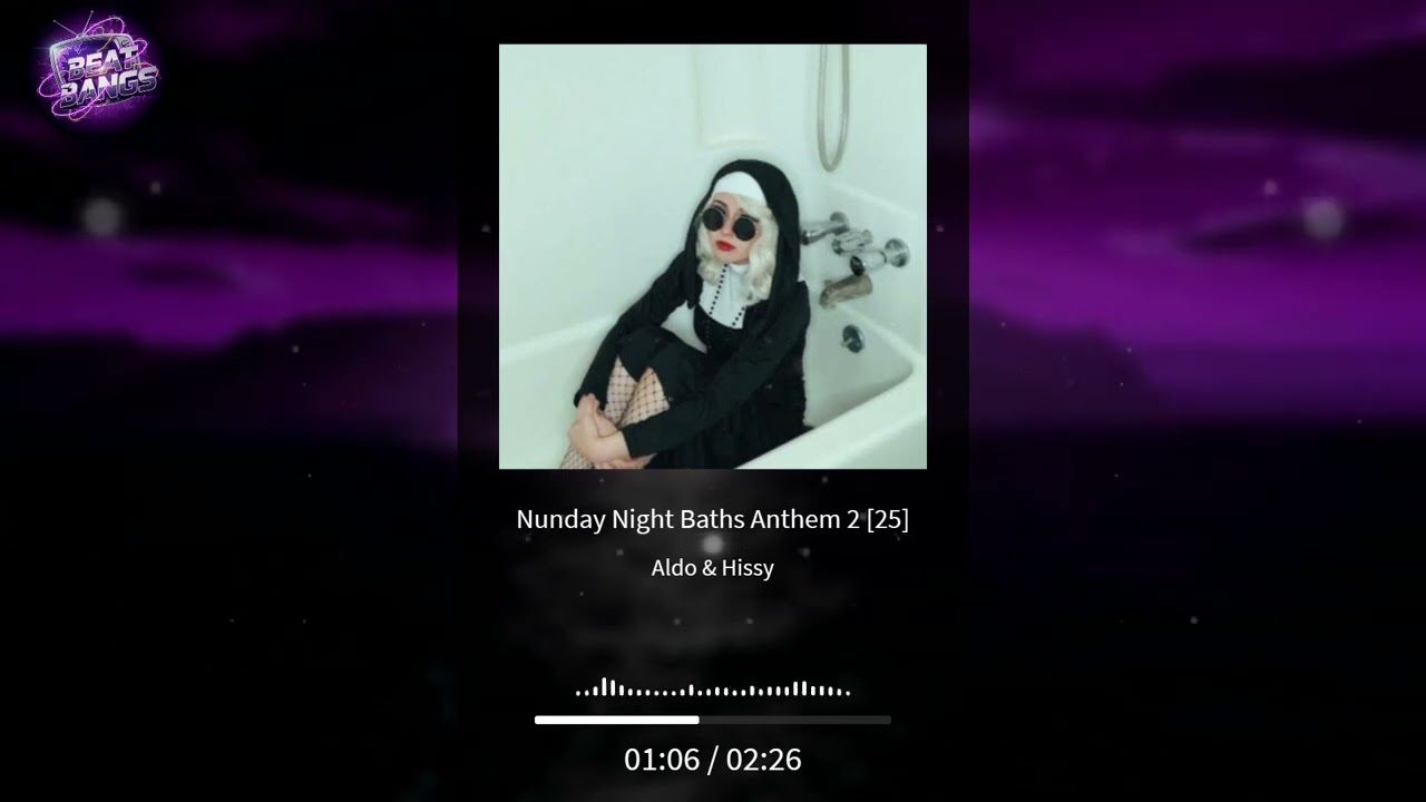 ALDO & H!SSY - NUNDAY NIGHT BATHS  - ANTHEM 2 [25]