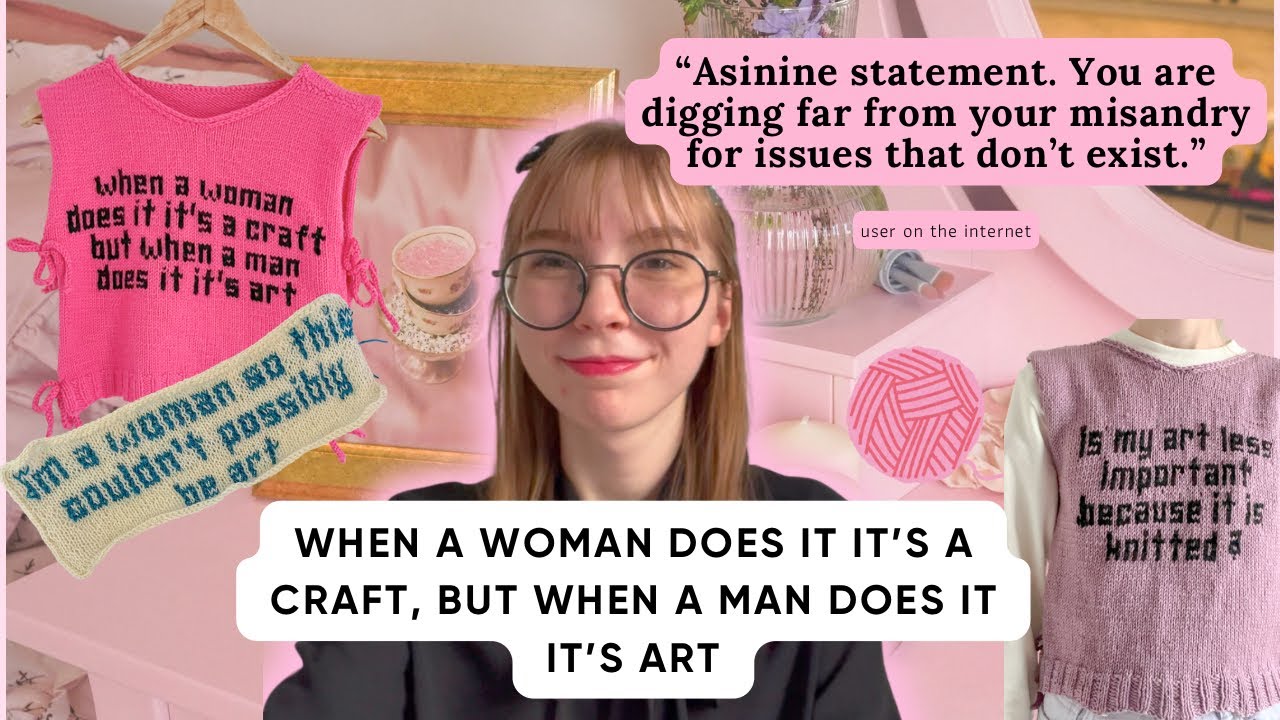 Video Essay - When a woman does it, it’s a craft, but when a man does it, its art [ FIBRE ARTS]