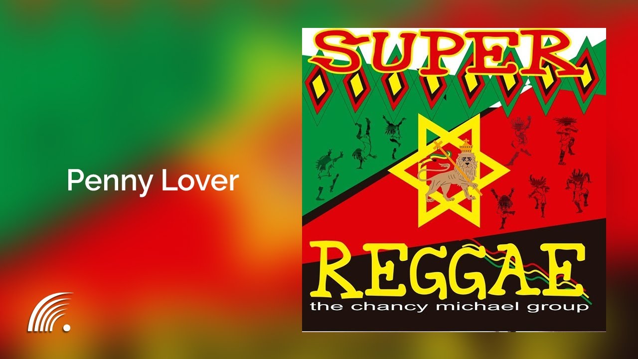 The Chancy Michael Group - Penny Lover - Super Reggae - Oficial
