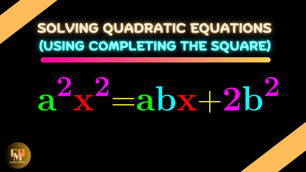 How to Solve a²x² = abx + 2b² Using Completing the Square | Step-by-Step Algebra Tutorial