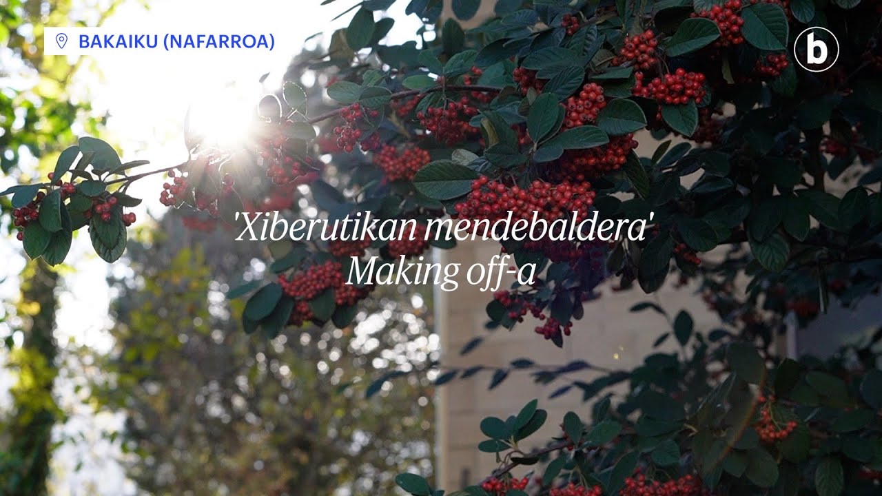 'Xiberutikan mendebaldera' 24. korrikaren making off-a