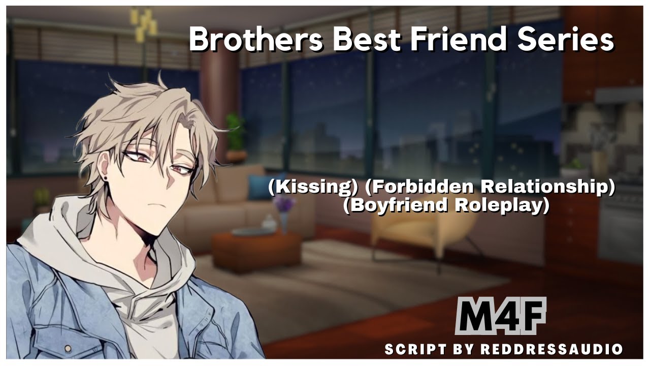 Kissing Your Brothers Best Friend (Boyfriend Roleplay) (Kissing) (ASMR) (M4F)