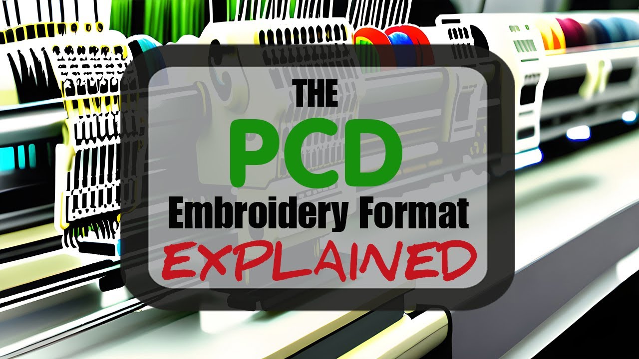The PCD Embroidery Format Explained