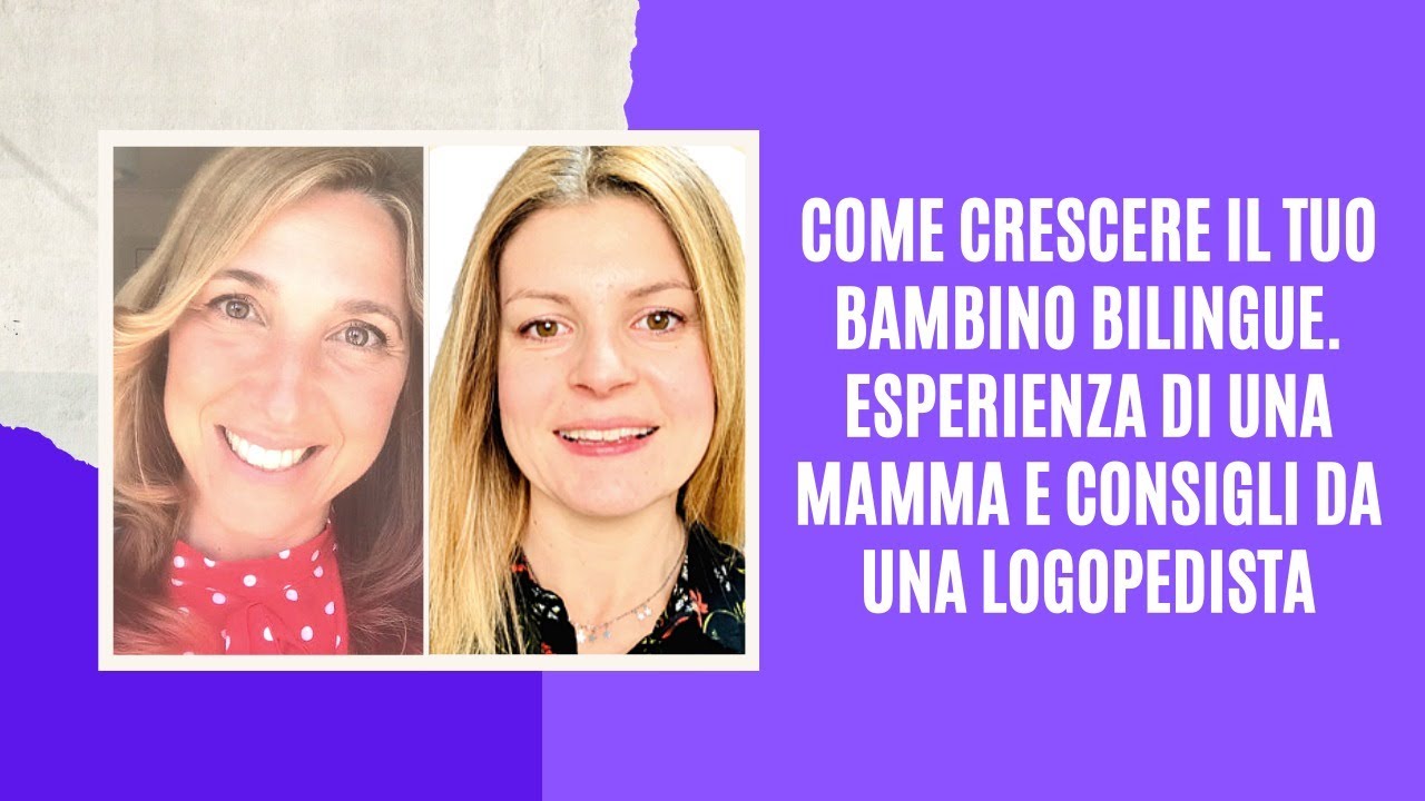 Come crescere il tuo bambino bilingue: consigli di una logopedista