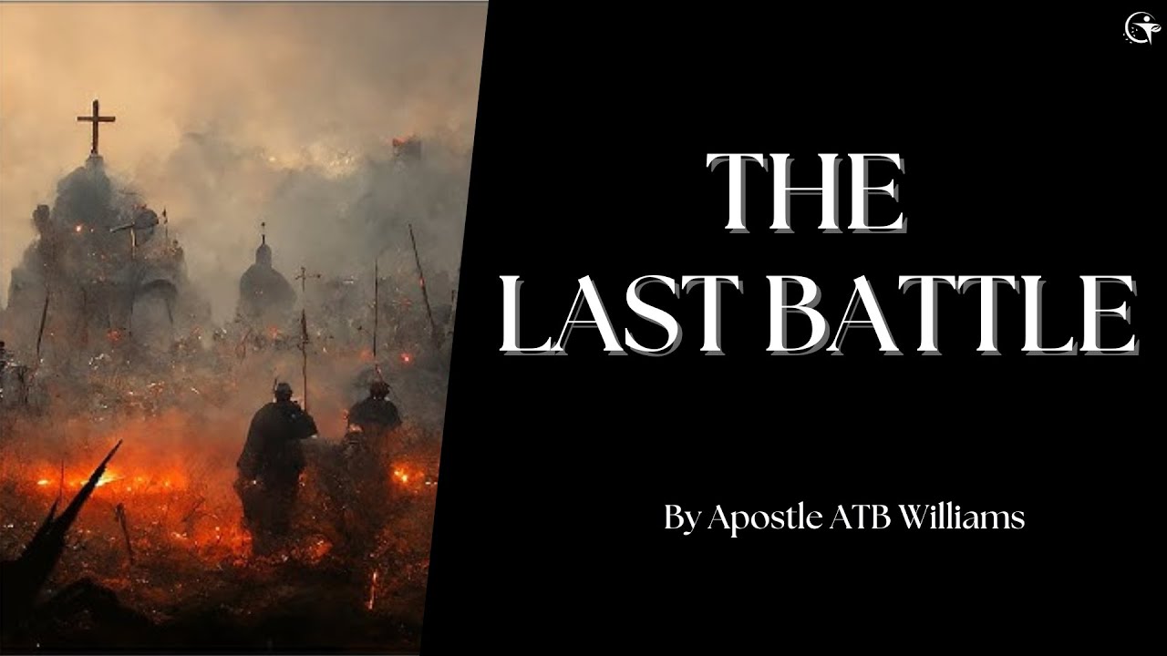 2024-12-15 | THE LAST BATTLE  BY APOSTLE A.T.B WILIAMS