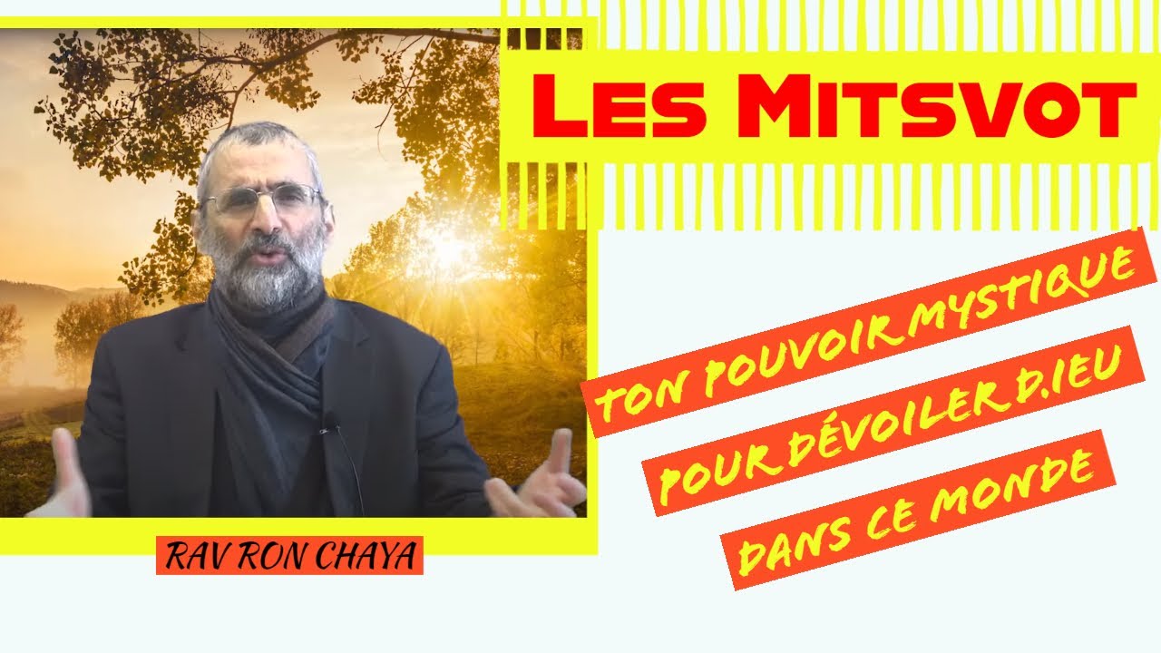 Les Mitsvot : Ton pouvoir mystique pour d&eacute;voiler D.IEU dans ce monde - Rav Ron Chaya