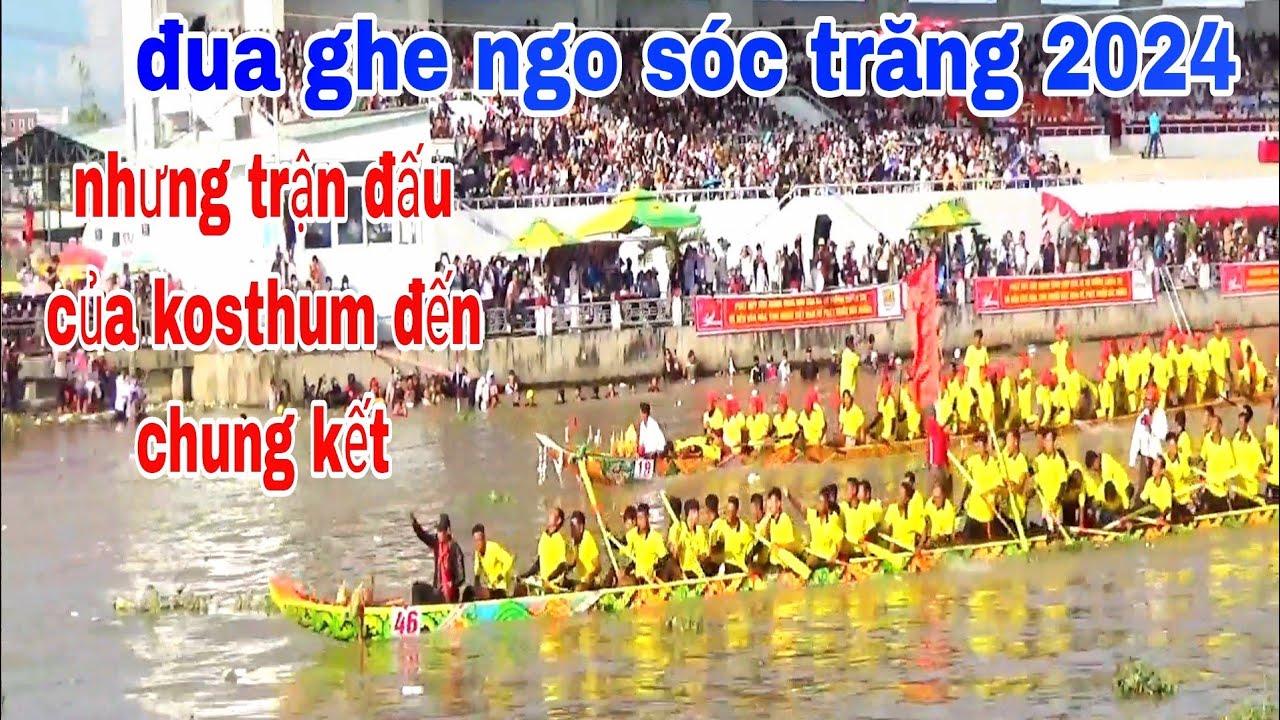 XEM NHỮNG TRẬN ĐẤU GHE NGO ĐỘC MỘC  CHÙA KOSTHUM TỪ ĐẦU VÀO CHUNG KẾT TẠI SÓC TRĂNG