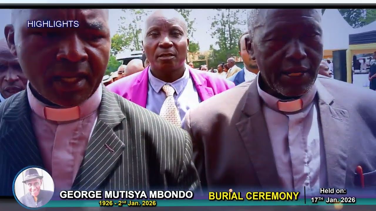 BURIAL OF GEORGE MUTISYA MBONDO (1926 2026)  - PART I