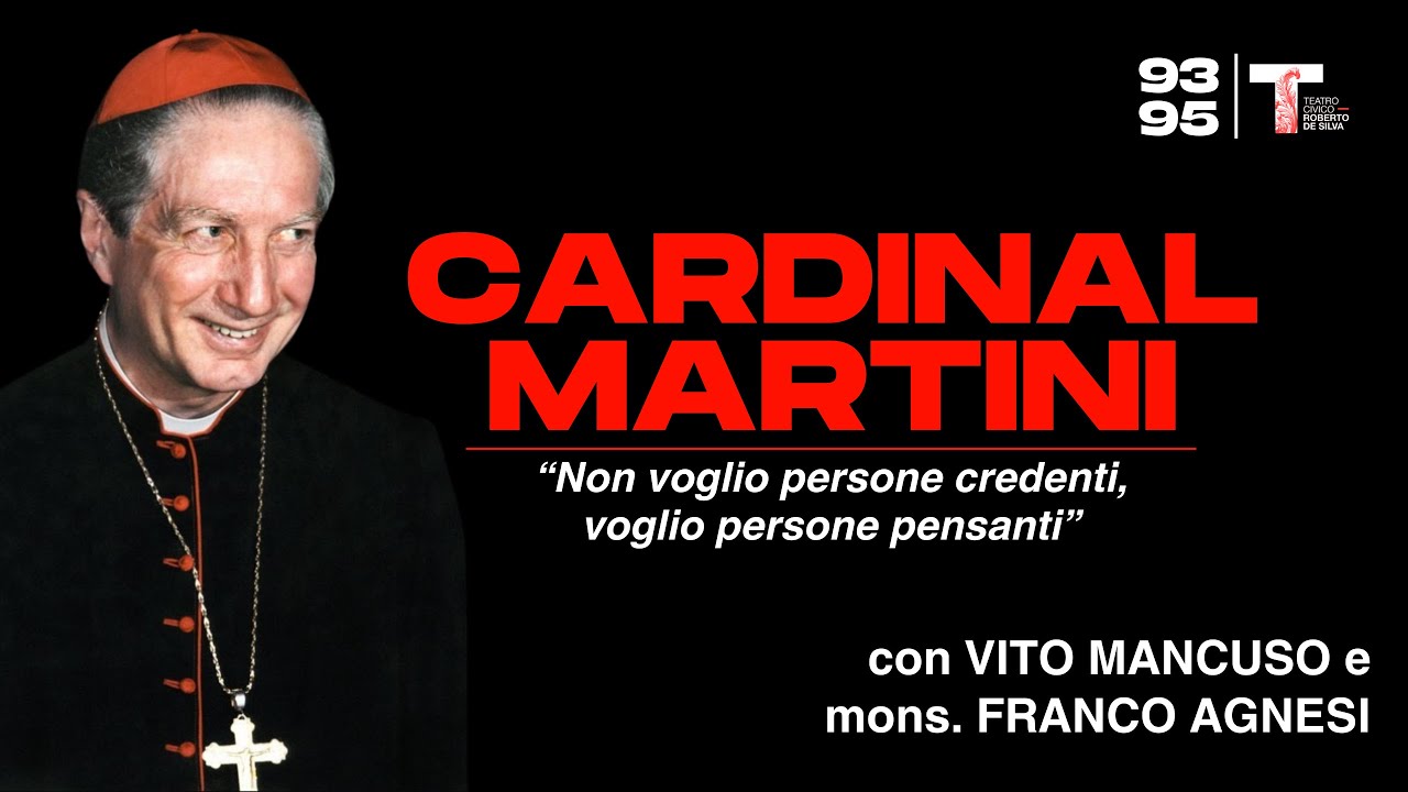 Carlo Maria Martini: un Cardinale per il Dialogo - con Vito Mancuso e Mons. Agnesi