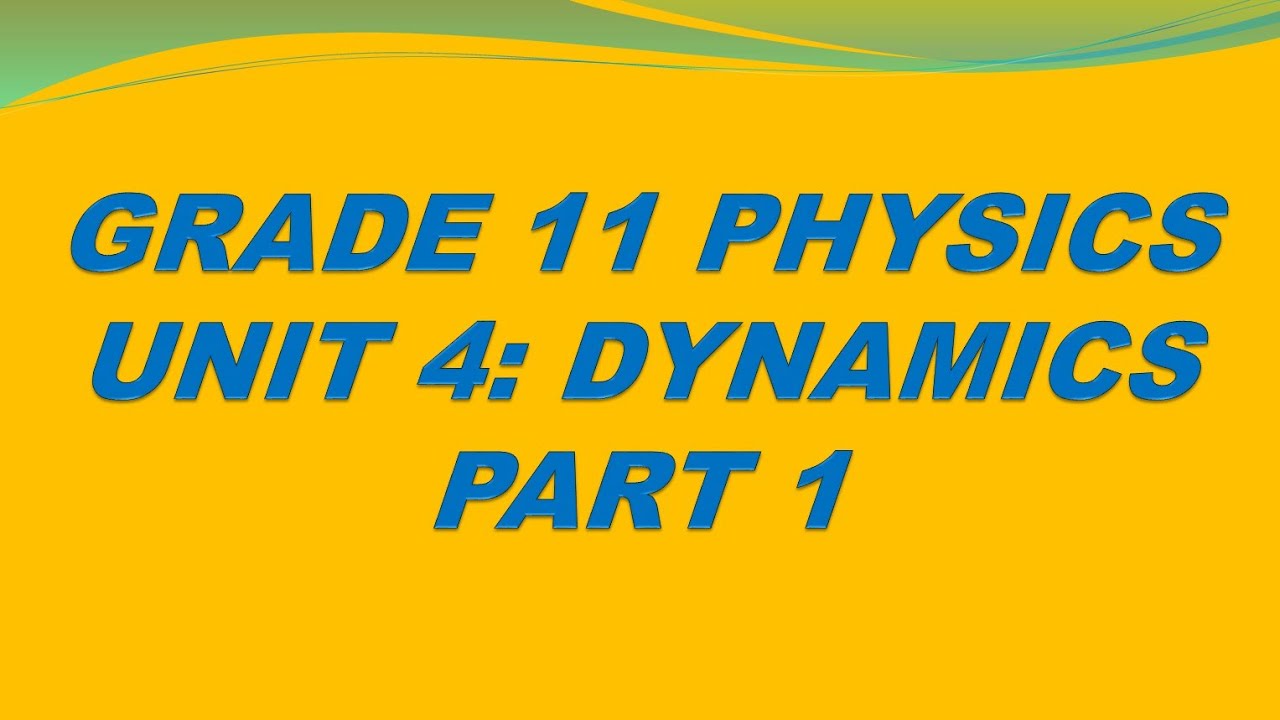 Grade 11 Physics Unit 4 Dynamics Part 1 Concept of Force