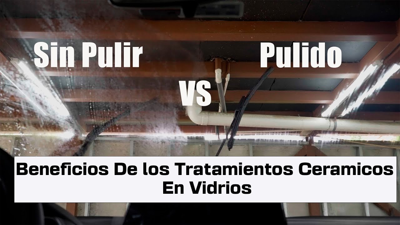 Por que aplicar un tratamiento ceramico en Vidrios? Cuales son los beneficios?