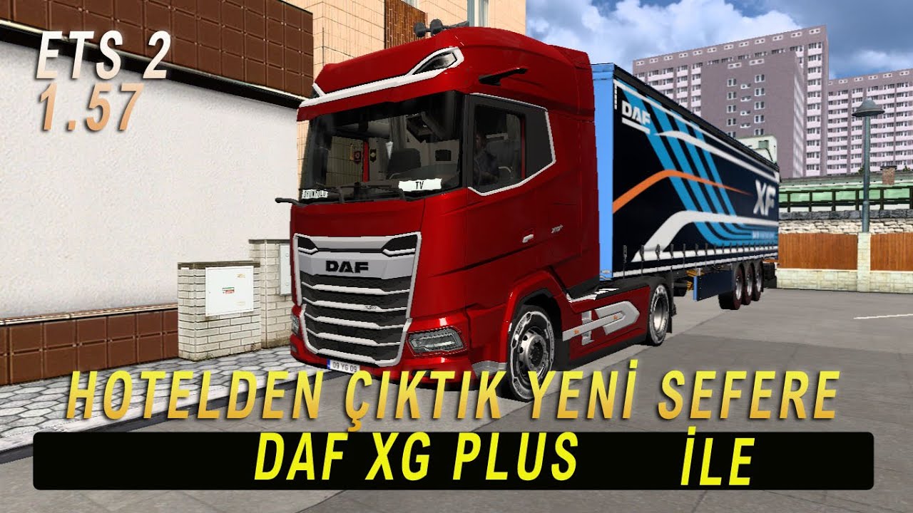HOTELDEN UYANDIK ÇIKTIK !! DAF XG PLUS TIRIMIZLA / YENİ SEFERE GİTTİK ! ETS 2 1.57 ...