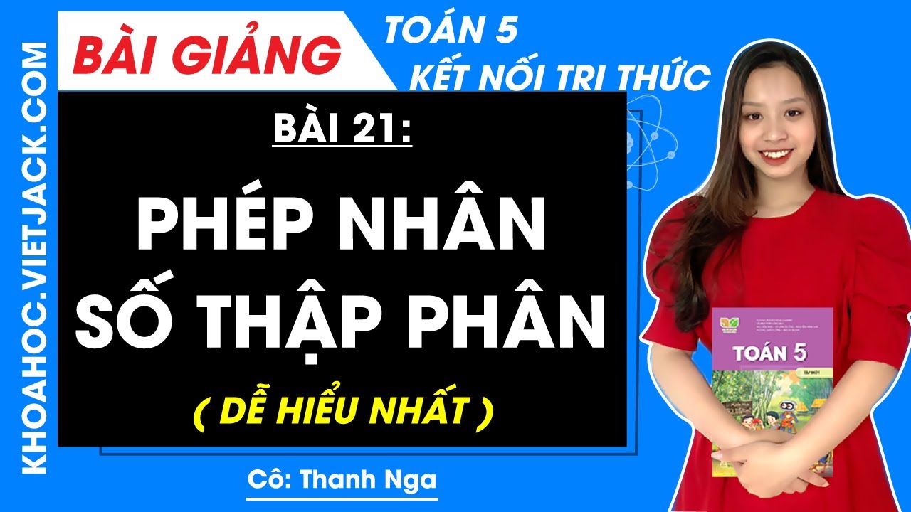 Toán lớp 5 Bài 21: Phép nhân số thập phân - trang 72, 74, 75 | Kết nối tri thức (DỄ HIỂU NHẤT)