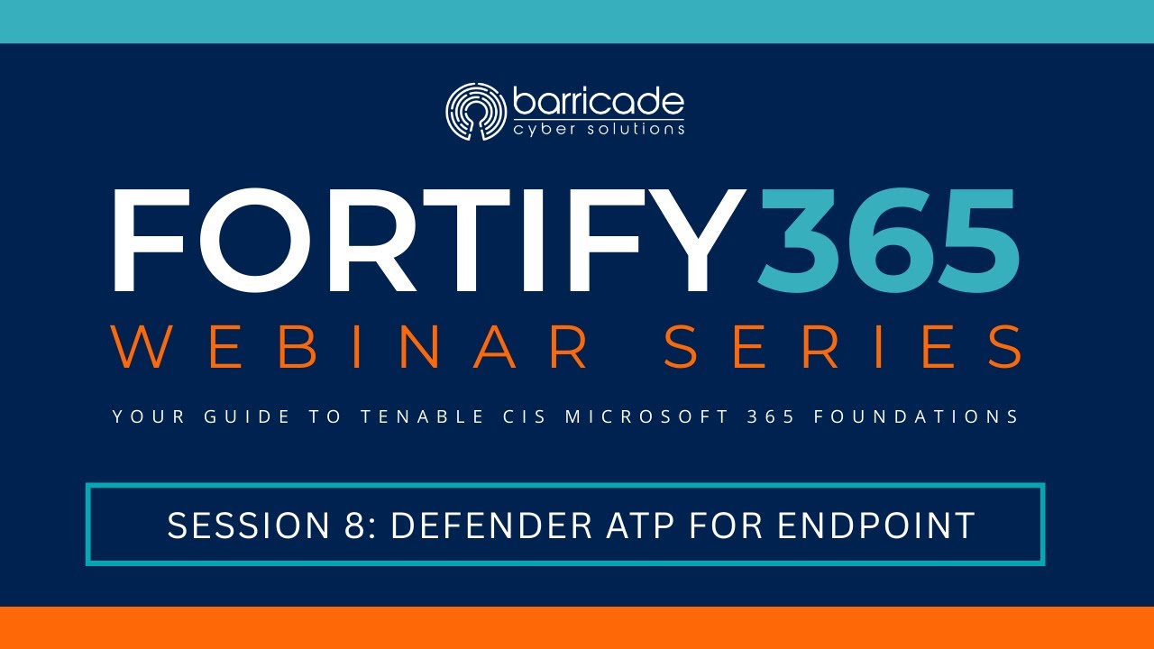 Fortify 355 Webinar Series | Session 8: Microsoft Defender ATP for Endpoint