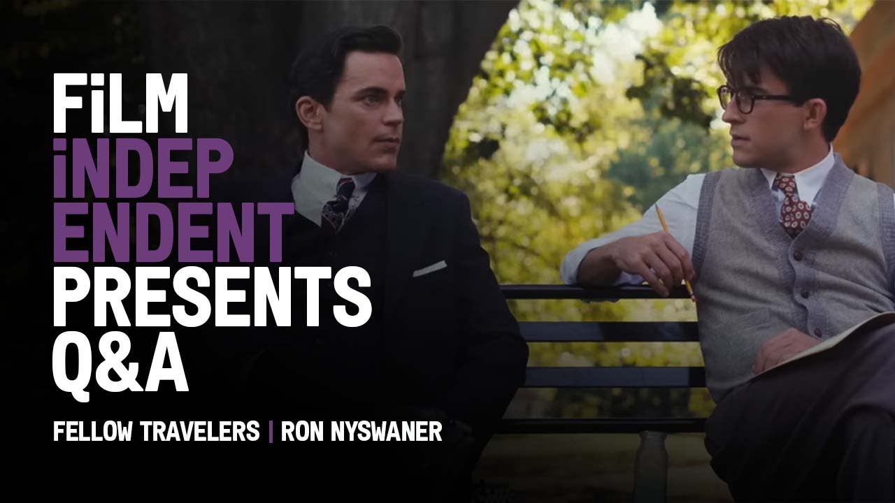 FELLOW TRAVELERS - Q&A | Creator Ron Nyswaner | Film Independent Presents