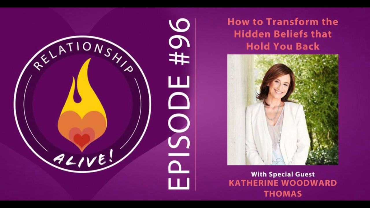 96: How to Transform the Hidden Beliefs that Hold You Back with Katherine Woodward Thomas