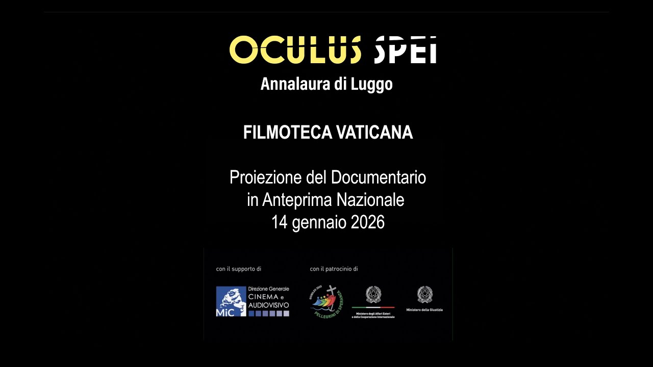 Alla Filmoteca Vaticana il  documentario “Oculus-Spei” di Annalaura di Luggo