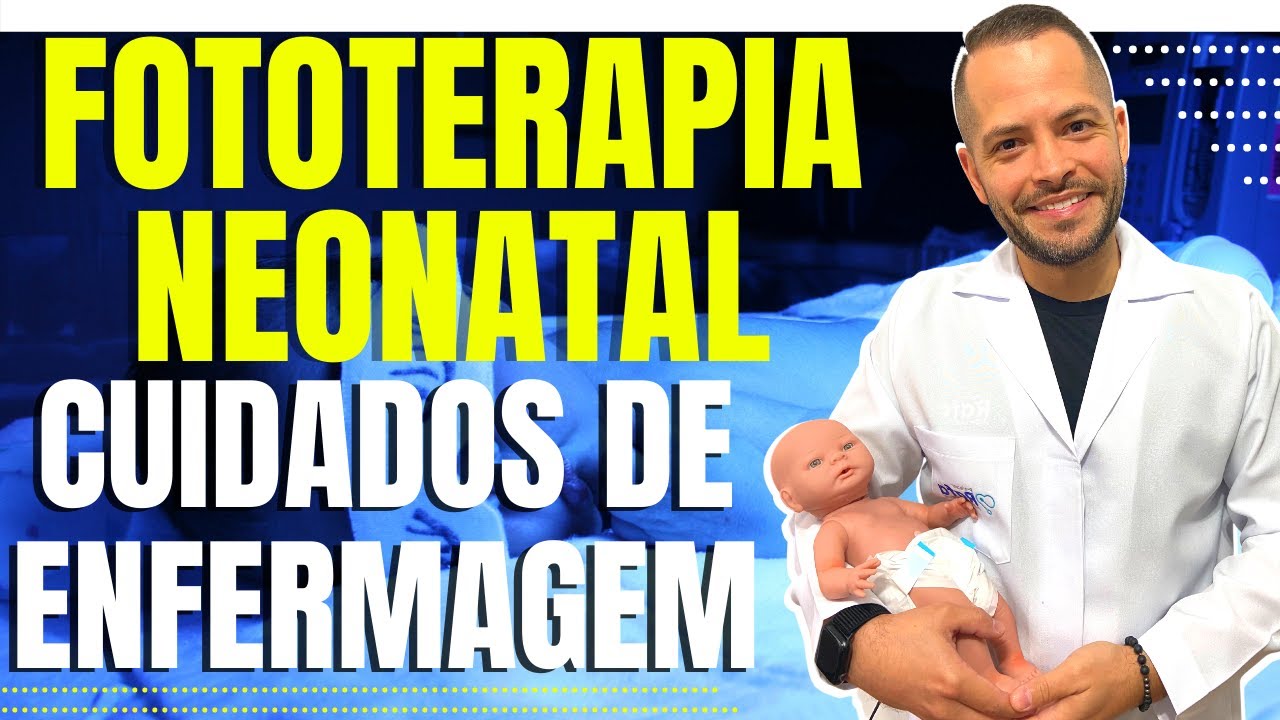 Fototerapia Neonatal - Cuidados de Enfermagem com o recém nascido