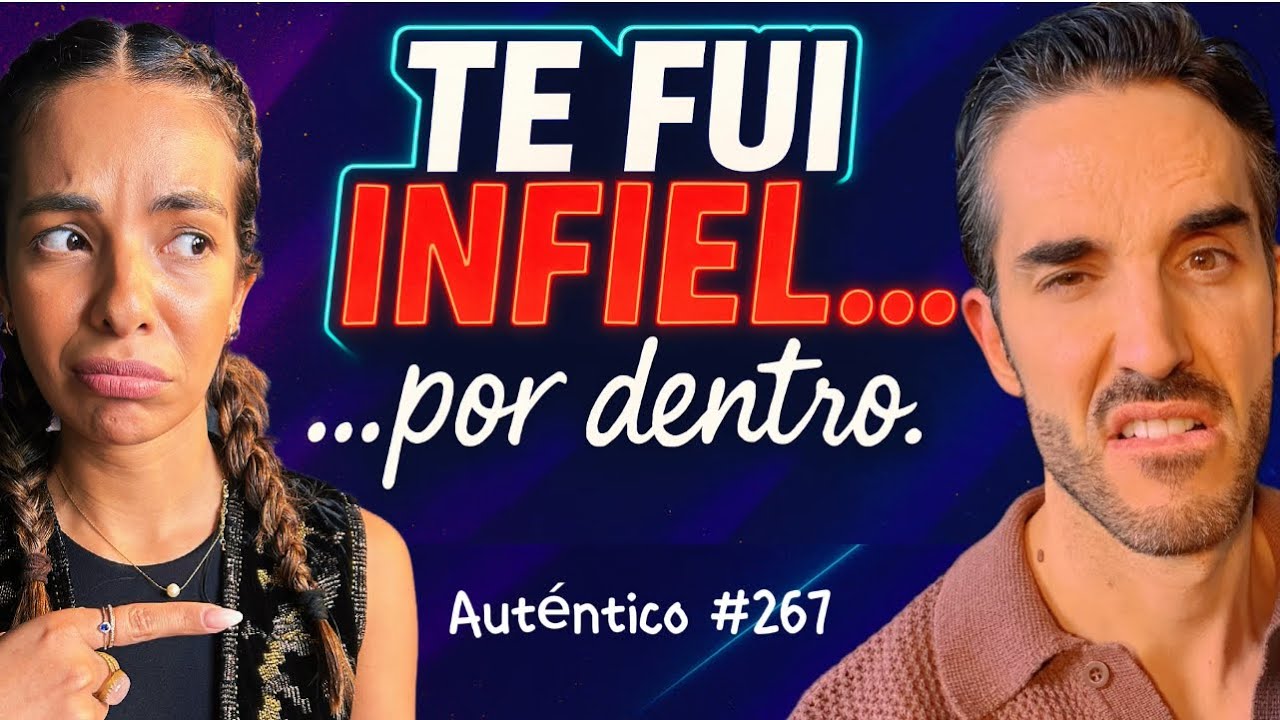 Te fui INFIEL...pero por dentro| Aut&eacute;ntico #267 | INFIDELIDAD emocional, so&ntilde;ar con tu expareja&hellip;