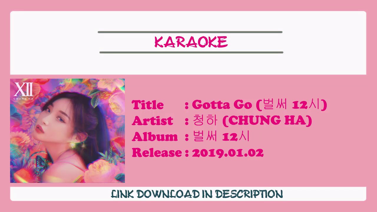 [KARAOKE] CHUNGHA (청하) - Gotta Go (벌써 12시)