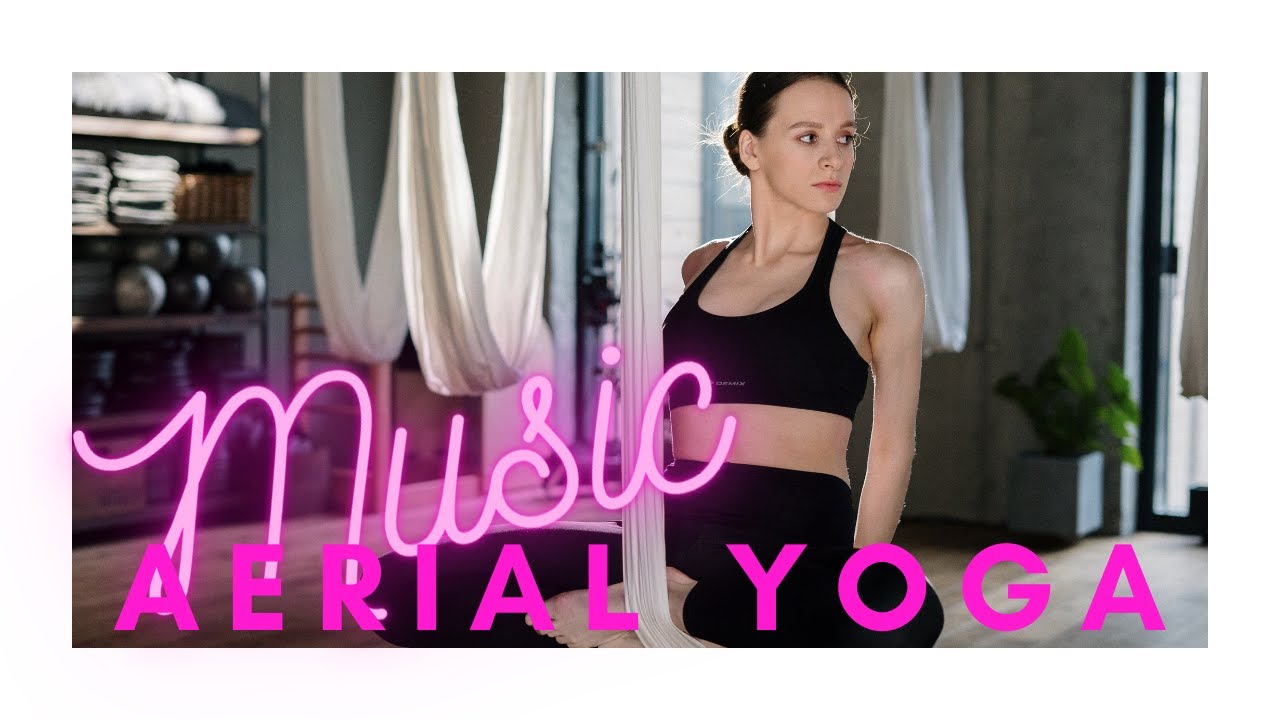 AERIAL YOGA MUSIC
