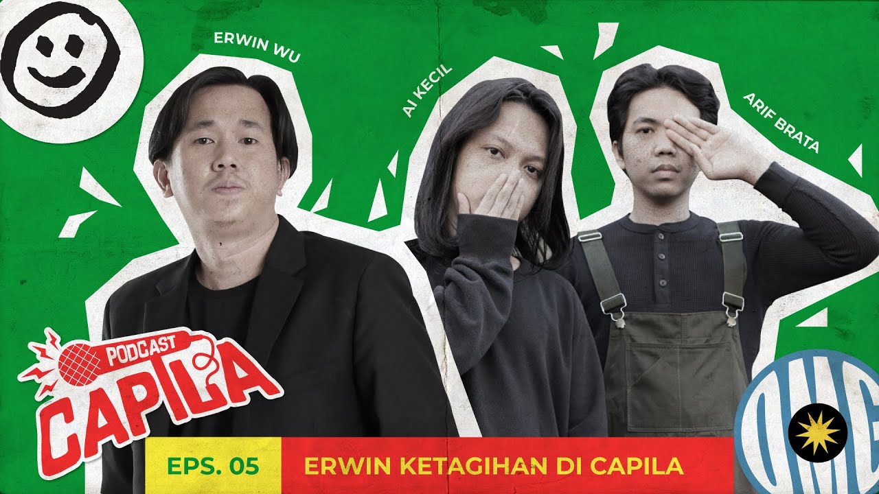 Erwin Wu Ketagihan Di Capila | PODCAST CAPILA EPS. 28