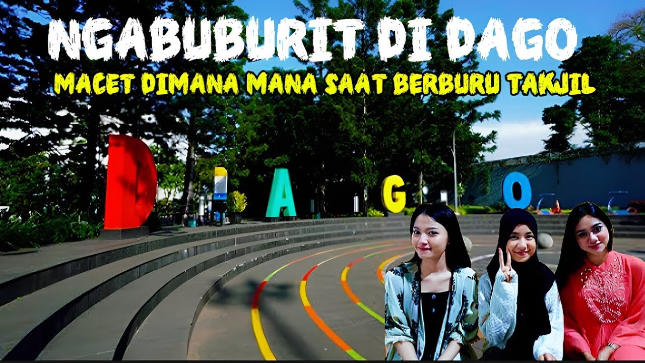 SERU NGABUBURIT DI DAGO BANDUNG ❗ SAAT BULAN RAMADHAN ❗
