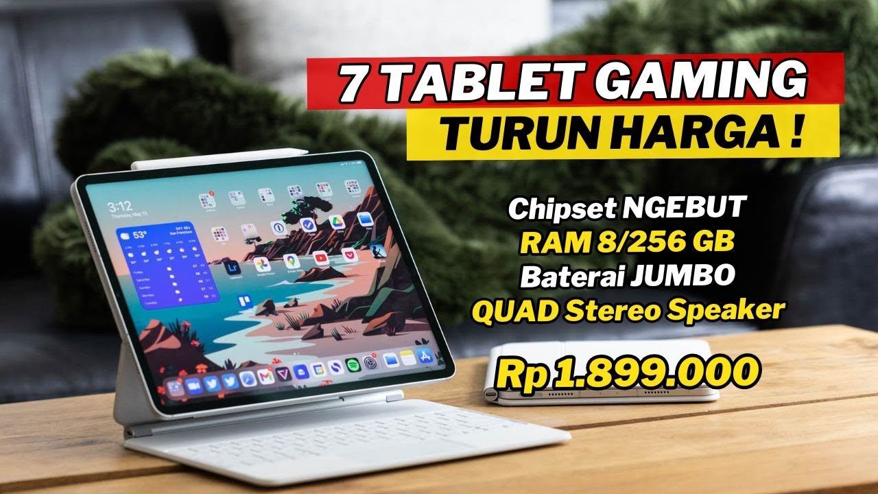 7 TABLET GAMING TERBAIK TURUN HARGA ANJLOK BULAN SEPTEMBER 2024