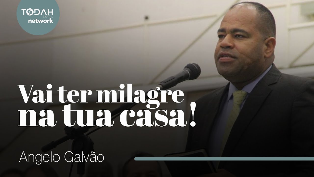Pr. Angelo Galvão | Vai Ter Milagre na Tua Casa!