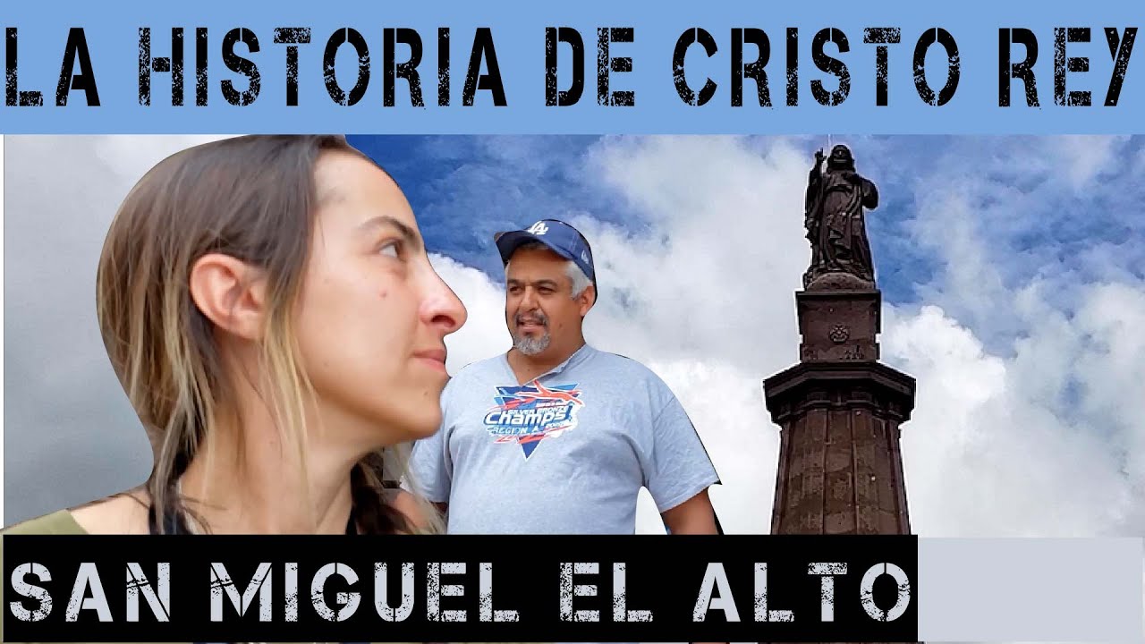 La Historia de CRISTO REY 😮 en SAN MIGUEL el Alto Jalisco por Jesús A. Delgado Román HÉROE DE MÉXICO
